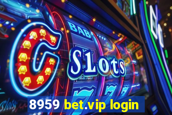 8959 bet.vip login